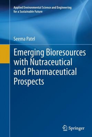 Könyv Emerging Bioresources with Nutraceutical and Pharmaceutical Prospects Seema Patel