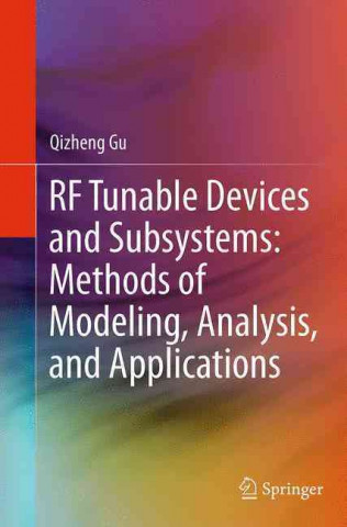 Kniha RF Tunable Devices and Subsystems: Methods of Modeling, Analysis, and Applications Qizheng Gu