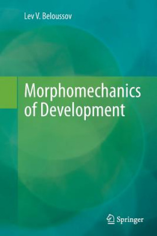 Carte Morphomechanics of Development Lev V. Beloussov