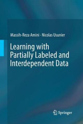Kniha Learning with Partially Labeled and Interdependent Data Massih-Reza Amini