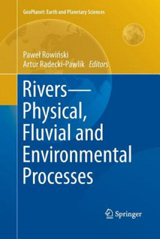Книга Rivers - Physical, Fluvial and Environmental Processes Artur Radecki-Pawlik