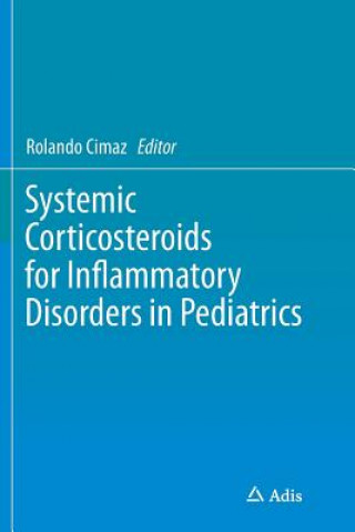 Könyv Systemic Corticosteroids for Inflammatory Disorders in Pediatrics Rolando Cimaz