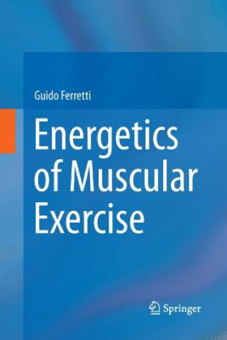 Könyv Energetics of Muscular Exercise Guido Ferretti