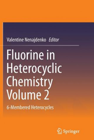 Kniha Fluorine in Heterocyclic Chemistry Volume 2 Valentine Nenajdenko