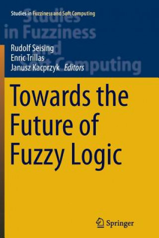 Kniha Towards the Future of Fuzzy Logic Janusz Kacprzyk