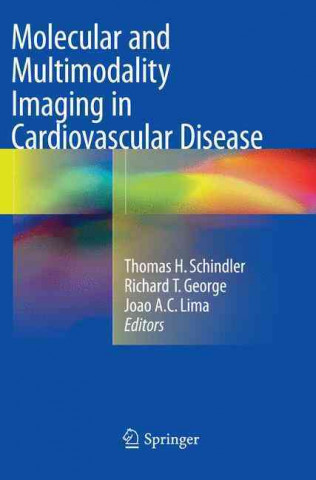 Kniha Molecular and Multimodality Imaging in Cardiovascular Disease Thomas H. Schindler