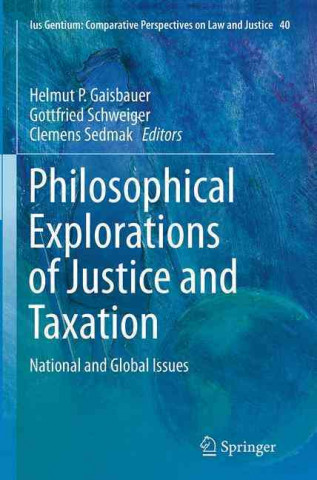 Könyv Philosophical Explorations of Justice and Taxation Helmut P Gaisbauer