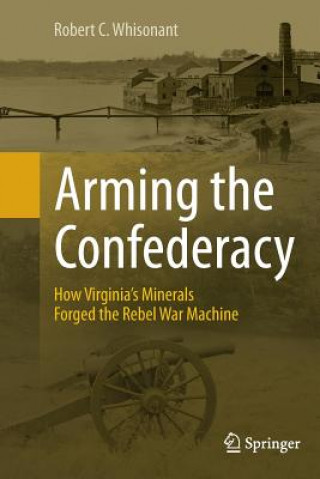 Boek Arming the Confederacy Robert C. Whisonant