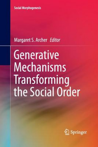 Kniha Generative Mechanisms Transforming the Social Order Margaret S. Archer