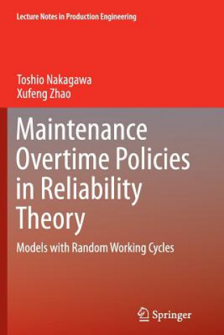 Könyv Maintenance Overtime Policies in Reliability Theory Toshio Nakagawa