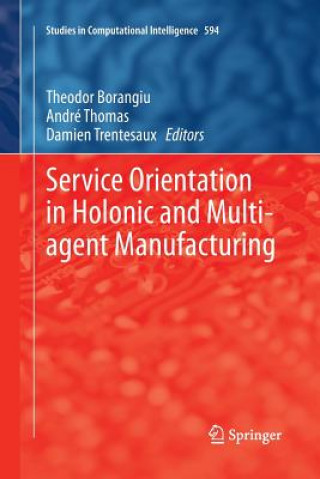 Könyv Service Orientation in Holonic and Multi-agent Manufacturing Theodor Borangiu