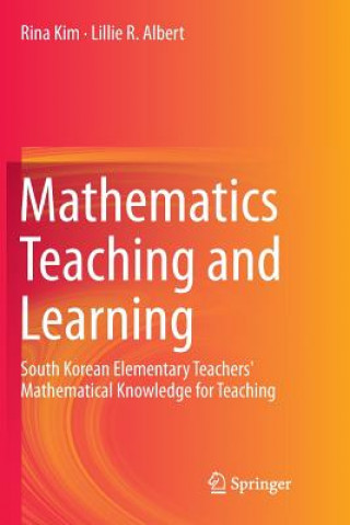 Kniha Mathematics Teaching and Learning Rina Kim