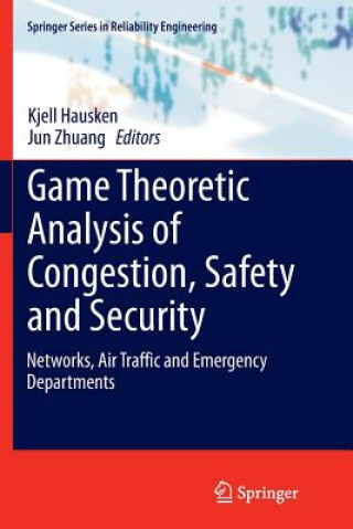 Book Game Theoretic Analysis of Congestion, Safety and Security Kjell Hausken