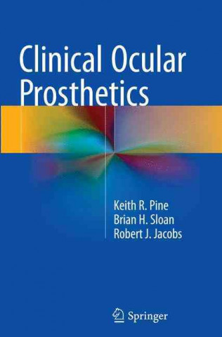 Könyv Clinical Ocular Prosthetics Keith R. Pine