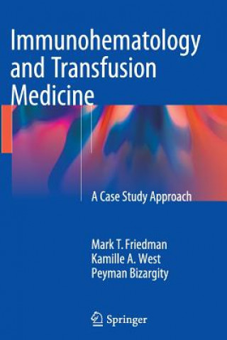 Kniha Immunohematology and Transfusion Medicine Mark T. Friedman