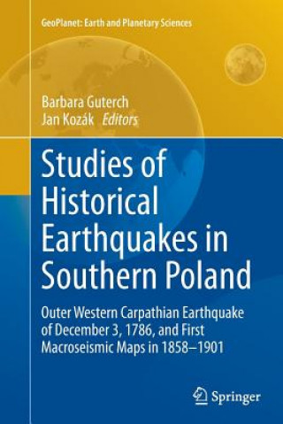 Könyv Studies of Historical Earthquakes in Southern Poland Barbara Guterch