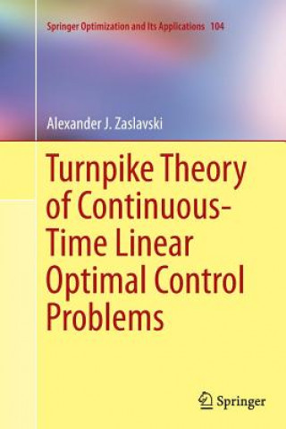 Könyv Turnpike Theory of Continuous-Time Linear Optimal Control Problems Alexander J. Zaslavski