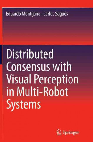 Boek Distributed Consensus with Visual Perception in Multi-Robot Systems Eduardo Montijano
