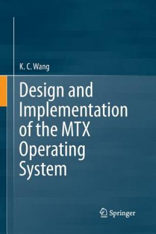 Carte Design and Implementation of the MTX Operating System K. C. Wang