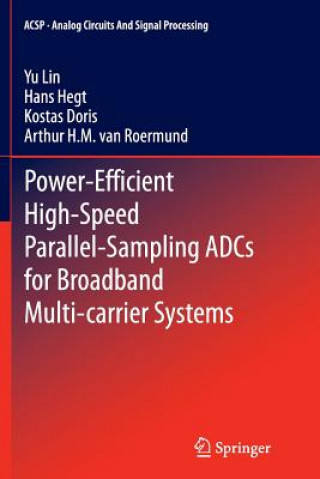 Kniha Power-Efficient High-Speed Parallel-Sampling ADCs for Broadband Multi-carrier Systems Yu Lin