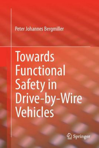 Kniha Towards Functional Safety in Drive-by-Wire Vehicles Peter Bergmiller