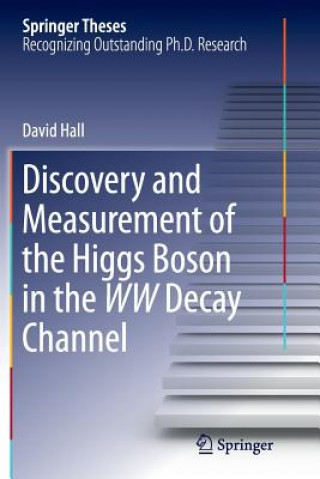 Könyv Discovery and Measurement of the Higgs Boson in the WW Decay Channel David Hall