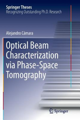 Carte Optical Beam Characterization via Phase-Space Tomography Alejandro Camara