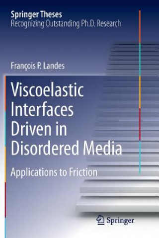 Kniha Viscoelastic Interfaces Driven in Disordered Media Francois P. Landes