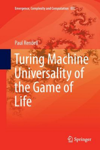 Könyv Turing Machine Universality of the Game of Life Paul Rendell