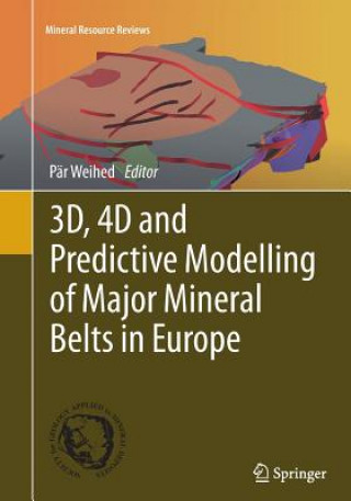 Książka 3D, 4D and Predictive Modelling of Major Mineral Belts in Europe Pär Weihed