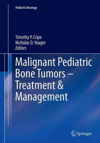 Książka Malignant Pediatric Bone Tumors - Treatment & Management Timothy Cripe