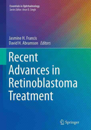 Book Recent Advances in Retinoblastoma Treatment Jasmine H. Francis