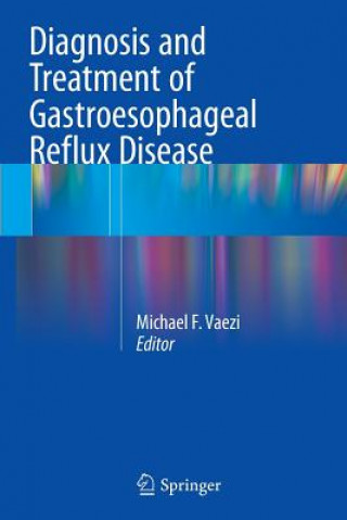 Carte Diagnosis and Treatment of Gastroesophageal Reflux Disease Michael F. Vaezi