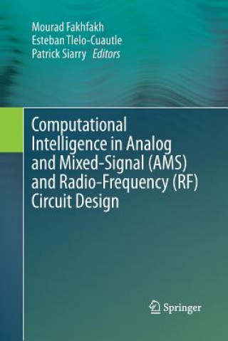 Könyv Computational Intelligence in Analog and Mixed-Signal (AMS) and Radio-Frequency (RF) Circuit Design Mourad Fakhfakh