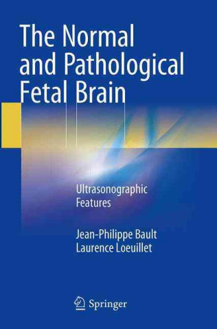 Könyv Normal and Pathological Fetal Brain Jean-Philippe Bault