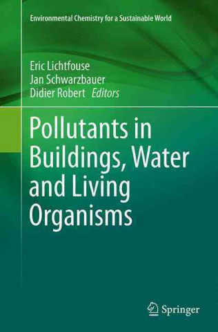 Carte Pollutants in Buildings, Water and Living Organisms Eric Lichtfouse