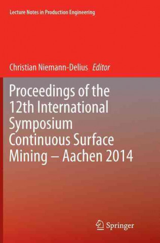 Carte Proceedings of the 12th International Symposium Continuous Surface Mining - Aachen 2014 Christian Niemann-Delius