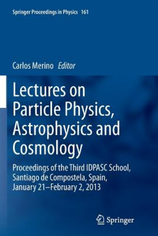 Könyv Lectures on Particle Physics, Astrophysics and Cosmology Carlos Merino