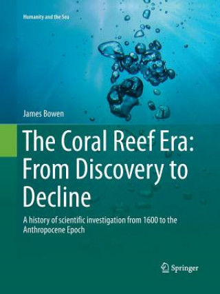 Libro Coral Reef Era: From Discovery to Decline James Bowen