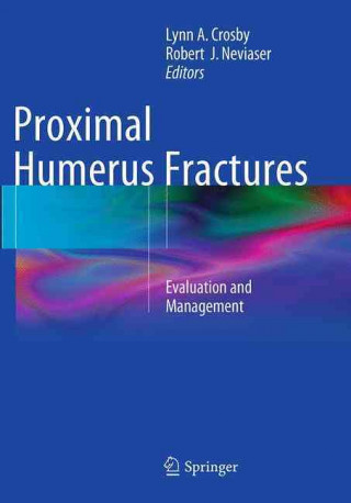 Kniha Proximal Humerus Fractures Lynn Crosby