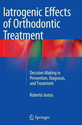 Książka Iatrogenic Effects of Orthodontic Treatment Roberto Justus