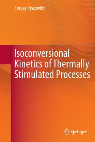 Książka Isoconversional Kinetics of Thermally Stimulated Processes Sergey Vyazovkin