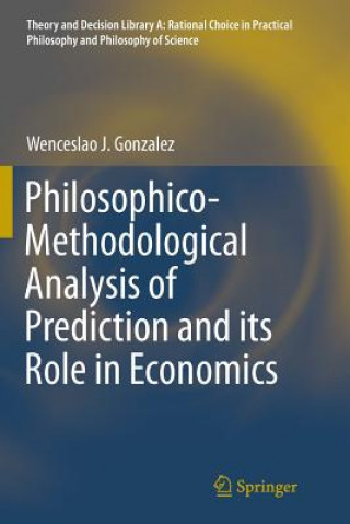 Kniha Philosophico-Methodological Analysis of Prediction and its Role in Economics Wenceslao J. Gonzalez