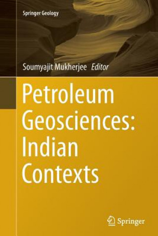 Kniha Petroleum Geosciences: Indian Contexts Soumyajit Mukherjee