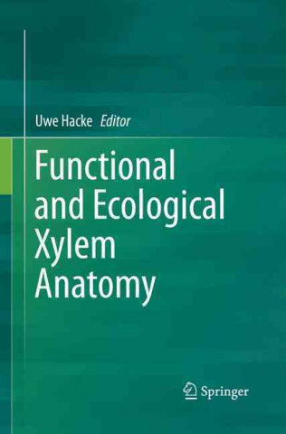 Książka Functional and Ecological Xylem Anatomy Uwe G Hacke