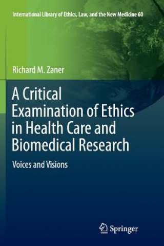 Kniha Critical Examination of Ethics in Health Care and Biomedical Research Richard M. Zaner