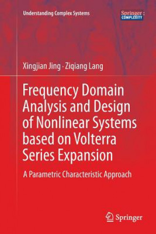 Книга Frequency Domain Analysis and Design of Nonlinear Systems based on Volterra Series Expansion Xingjian Jing