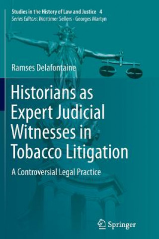 Kniha Historians as Expert Judicial Witnesses in Tobacco Litigation Ramses Delafontaine