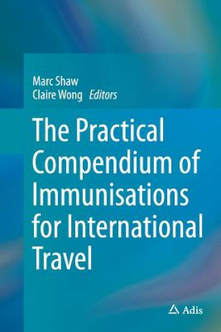 Kniha Practical Compendium of Immunisations for International Travel Marc Shaw