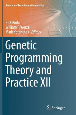 Kniha Genetic Programming Theory and Practice XII Mark Kotanchek